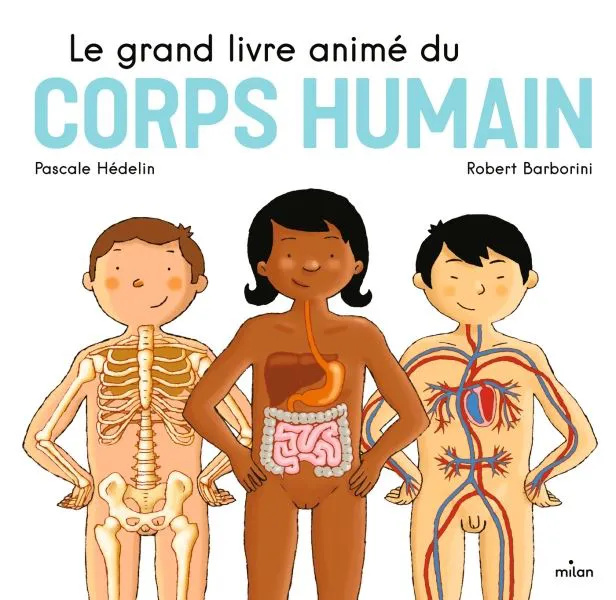 Le grand livre anim&eacute; du corps humain